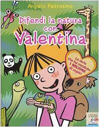 9788856603170 Difendi la natura con Valentina - Angelo Petrosino,S. Not