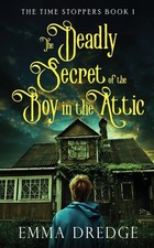 The Deadly Secret of the Boy in the Attic: 1 (Time Stoppers). Dredge, Dredge,**