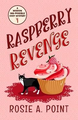 Raspberry Revenge (A Mission Inn-possible Cozy Mystery)