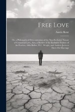 Austin Kent Free Love; Or, a Philosophical Demonstration (Paperback) (UK IMPORT)