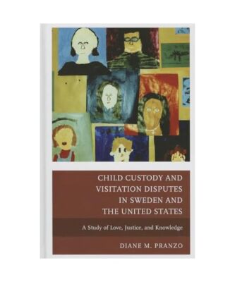 Child Custody and Visitation Disputes in Sweden and the United States: A Study o