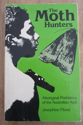 The Moth Hunter-Aboriginal Prehistory of the Australian Alps by Josephine Flood