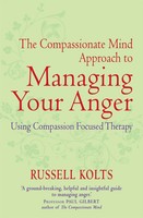 The Compassionate Mind Approach To Managing Your Anger | Russell Kolts | Buch