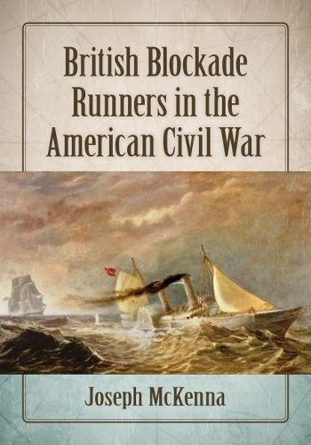 British Blockade Runners in the American Civil War by Joseph ... - 9781476676791