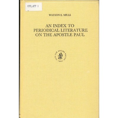 Index to Periodical Literature on the Apostle Paul 1960-1992 Mills, Watson E.: