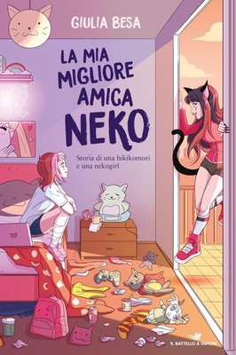 Giulia Besa La mia migliore amica Neko. Storia di una hikikomori e un (Hardback)