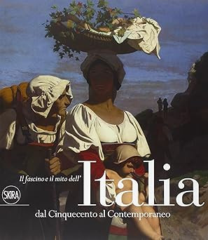 Der Charme und Mythos Italiens vom 16. Jahrhundert bis zur Gegenwart. Edi