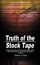 Truth of the Stock Tape: A Study of the Stock and Commodity Markets With Cha...