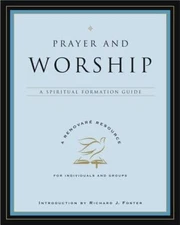 Prayer and Worship: A Spiritual Formation Guide (A Renova - VERY GOOD