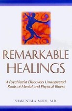 Remarkable Healings: A Psychiatrist Discovers Unsuspected Roots of Mental and Ph