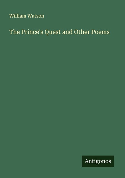 The Prince's Quest And Other Poems William Watson-image