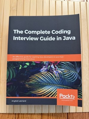 The Complete Coding Interview Guide in Java- Anghel Leonard