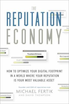 The Reputation Economy: How to Optimize Your Digital Footprint in a World Where