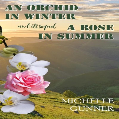 An Orchid in Winter and it's sequel A Rose in Summer Michelle Gun