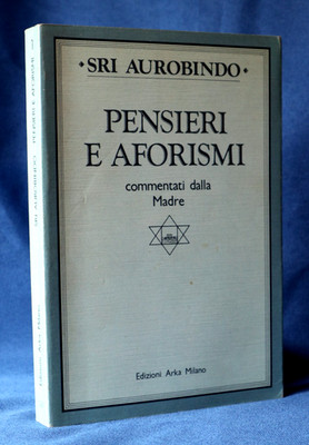 Sri Aurobindo, Pensieri e aforismi commentati dalla Madre. Arka 1985. Yoga