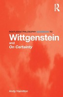 Routledge Philosophy Guidebook To Wittgenstein And On Certainty | Andy Hamilton