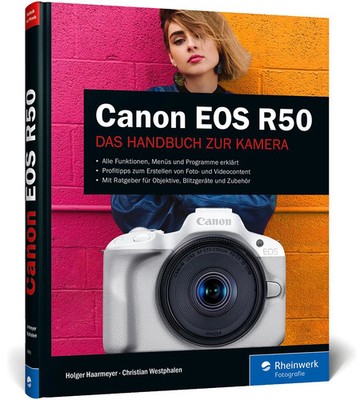 Canon EOS R50 | Kreativ fotografieren und filmen mit der System-Kamera | Buch