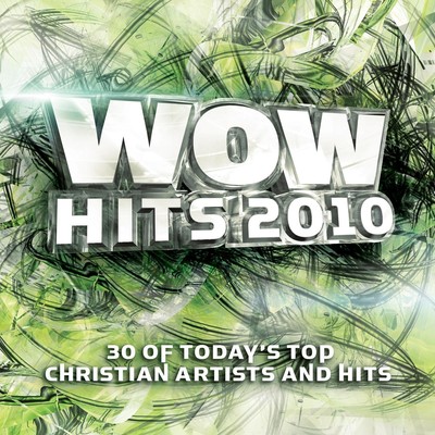 WOW Hits 2010: 30 of Today's Top Christian Artists and Hits