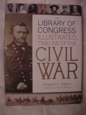 THE LIBRARY OF CONGRESS: ILLUSTRATED TIMELINE OF THE CIVIL WAR HISTORY OF