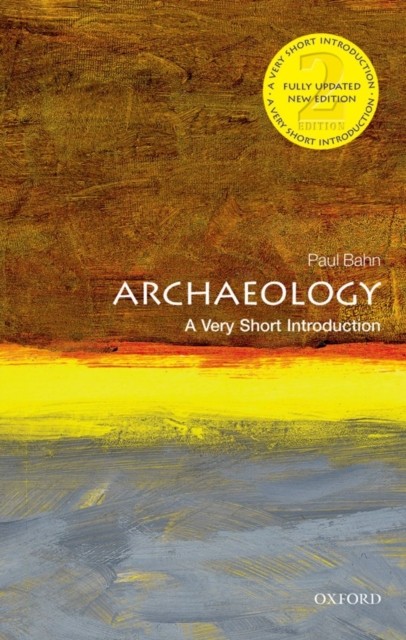 Archaeology A Very Short Introduction by Paul  Bahn (Paperback Book)