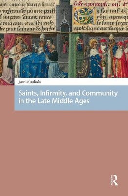 Saints, Infirmity, and Community in the Late Middle Ages - 9789462983373