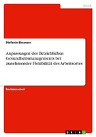 Anpassungen Des Betrieblichen Gesundheitsmanagements Bei Zunehmender Flexibilitä