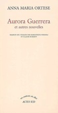 Aurora Guerrera: Und andere Nachrichten, Anna-Maria Ortese, Marguerite Pozzoli und