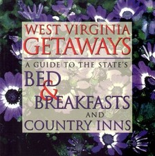 West Virginia Getaways: A Guide to ..., Steve Payne;Che