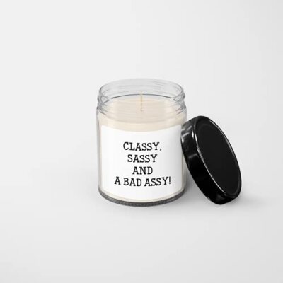 Classy, Sassy and a Bad Assy Candle - Soy Wax Candle - Hand Poured Candle