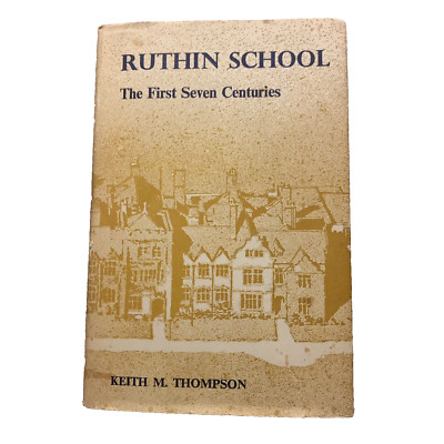 Ruthin school - The First Seven Centuries - Author Signed by Keith M Thompson