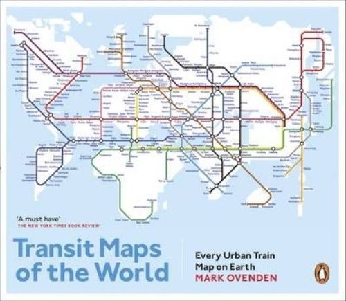 Transit Maps of the World: Every Urban Train Map on Earth by Mark Ovenden...