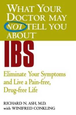 What Your Doctor May Not Tell You About(TM) IBS: Eliminate Your Symptoms  - GOOD