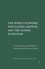 The World Economy, Population Growth, and the Global Ecosystem: A Unified Theore