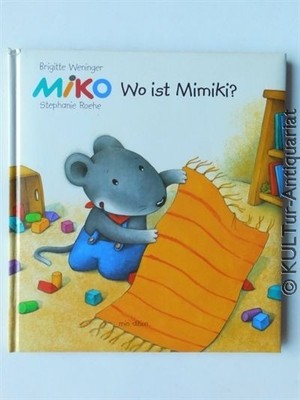 MIKO, Wo ist Mimiki? Weninger, Brigitte und Stephanie Roehe: