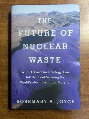 The Future of Nuclear Waste Rosemary Joyce Hardcover Oxford 2020 New