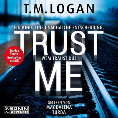CD T. M. Logan Trust Me Ein Kind Eine Unmögliche Entscheid Hörbuch mp3 K266 NEU!