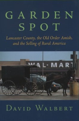 Walbert - Garden Spot  Lancaster County the Old Order Amish and the  - X555z
