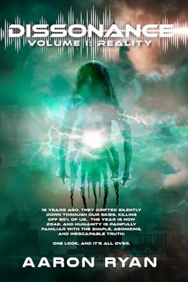Dissonance: Volume I: Reality (Post Apocalyptic & Dystopian Alien Invasion B...
