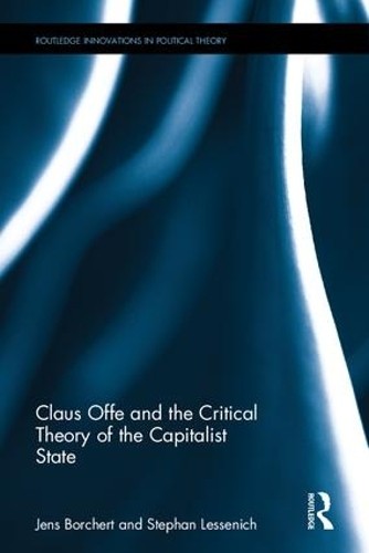 Claus Offe and the Critical Theory of the Capitalist State by... - 9781138887428