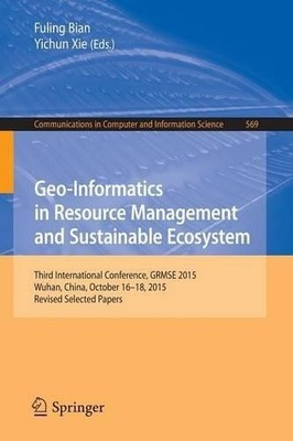 Geo-Informatics in Resource Management and Sustainable Ecosys... - 9783662491546