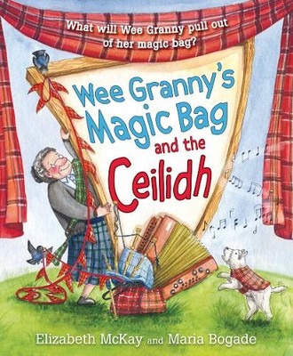 Elizabeth McKay Wee Granny's Magic Bag and the Ceilidh (Taschenbuch)