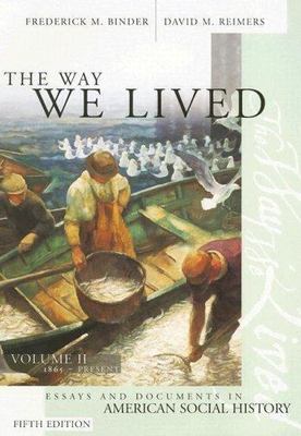 The Way We Lived Vol. 2 : Essays and Documents in American Social History:...