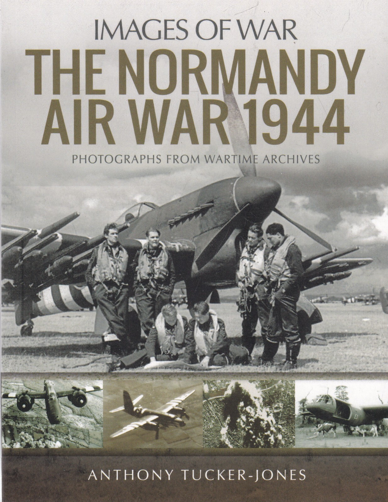 The Normandy Air War 1944: Rare Photographs from Wartime Archives Book, New