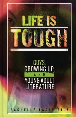 Life Is Tough : Guys, Growing Up, And Young Adult Literature, Hardcover by Bi...