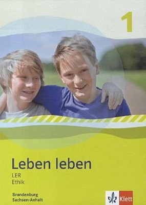 Leben leben - Neubearbeitung. LER und Ethik - Ausgabe für Brandenburg und S