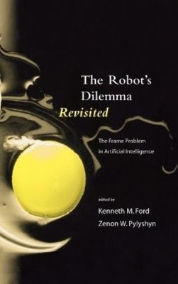 Kenneth M. Ford The Robots Dilemma Revisited (Hardback)