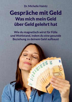 Michelle Haintz | Gespräche mit Geld - Was mich mein Geld über Geld gelehrt hat