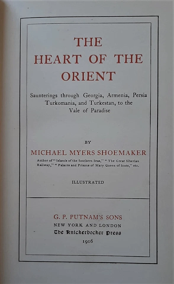M. Shoemaker THE HEART OF ORIENT Georgia, Armenia, Persia, Turkomania, Turkestan - Image 3 of 4