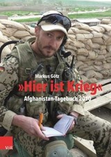 Hier Ist Krieg: Afghanistan-Tagebuch 2010 [German] by Götz, Markus [Hardback]