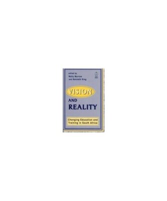 Vision and Reality: Changing Education and Training in South Africa